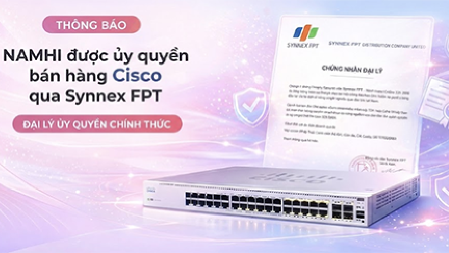 NAMHI chính thức là đại lý bán hàng Cisco được ủy quyền qua Synnex FPT