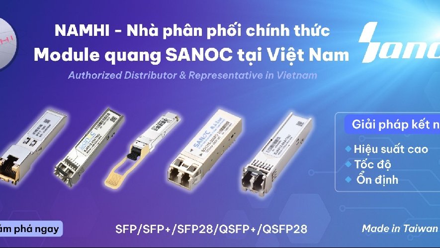 NAMHI trở thành Nhà Phân Phối Chính Thức Module Quang SANOC tại Việt Nam